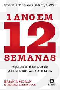 1 Ano Em 12 Semanas: Faça Mais em 12 Semanas do Que os Outros Fazem em 12 meses