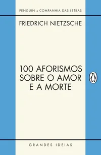 100 Aforismos Sobre o Amor e a Morte