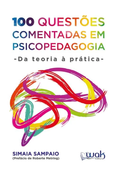 100 Questões Comentadas em Psicopedagogia: Da Teoria à Prática
