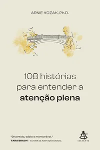 108 histórias para entender a atenção plena