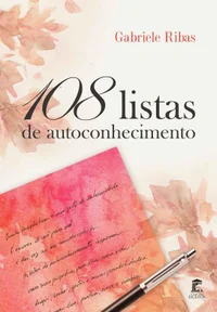 108 Listas de Autoconhecimento: Escrita Terapêutica Através de Listas