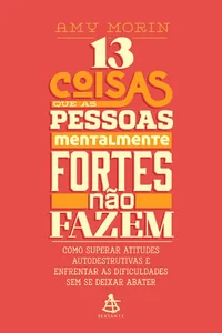 13 Coisas que as Pessoas Mentalmente Fortes Não Fazem