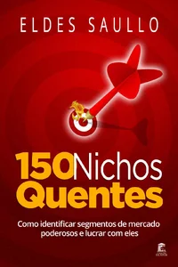 150 Nichos Quentes: Como Identificar Segmentos de Mercado Poderosos e Lucrar com Eles