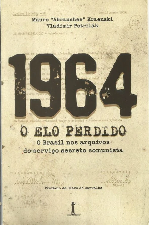 1964: o elo perdido — O Brasil nos arquivos do serviço secreto comunista