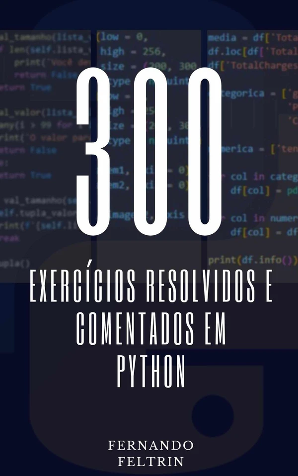 300 Exercícios Resolvidos e Comentados em Python