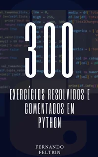 300 Exercícios Resolvidos e Comentados em Python