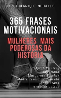 365 Frases Motivacionais das Mulheres Mais Poderosas da História