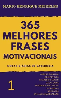 365 Melhores Frases Motivacionais - Gotas Diárias de Sabedoria: Para profissionais e amam compartilhar inspiração e motivação