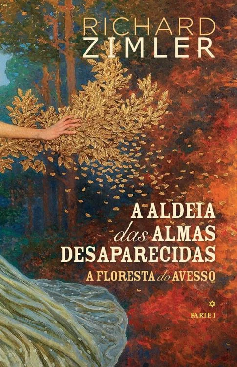 A Aldeia das Almas Desaparecidas / A Floresta do Avesso