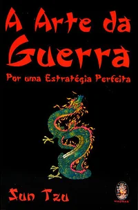A Arte da Guerra - Por uma estratégia perfeita