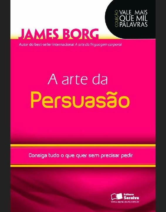 A Arte da Persuasão: Consiga Tudo o Que Quer Sem Precisar Pedir