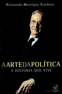 A Arte da Política: A História que Vivi