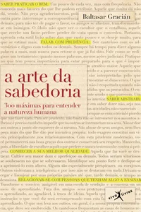 A arte da sabedoria: 300 máximas para entender a natureza humana