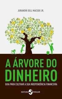 A Árvore do Dinheiro: Guia para Cultivar a Riqueza Pessoal