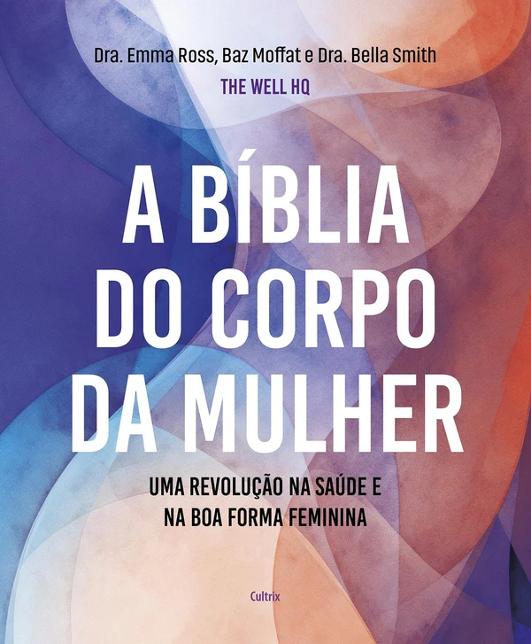 A Bíblia do corpo da mulher: uma revolução na saúde e na boa forma feminina