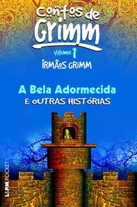 A Bela Adormecida e outras histórias (Contos reunidos dos Irmãos Grimm)
