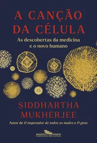 A Canção da Célula: As Descobertas da Medicina e o Novo Humano