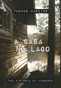 A Casa no Lago: Uma História da Alemanha