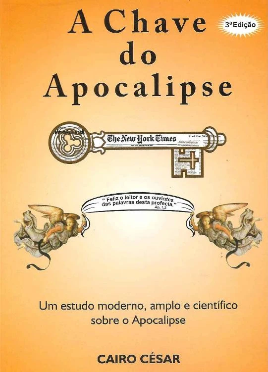 A Chave do Apocalipse: Um estudo moderno, amplo e científico sobre o Apocalipse