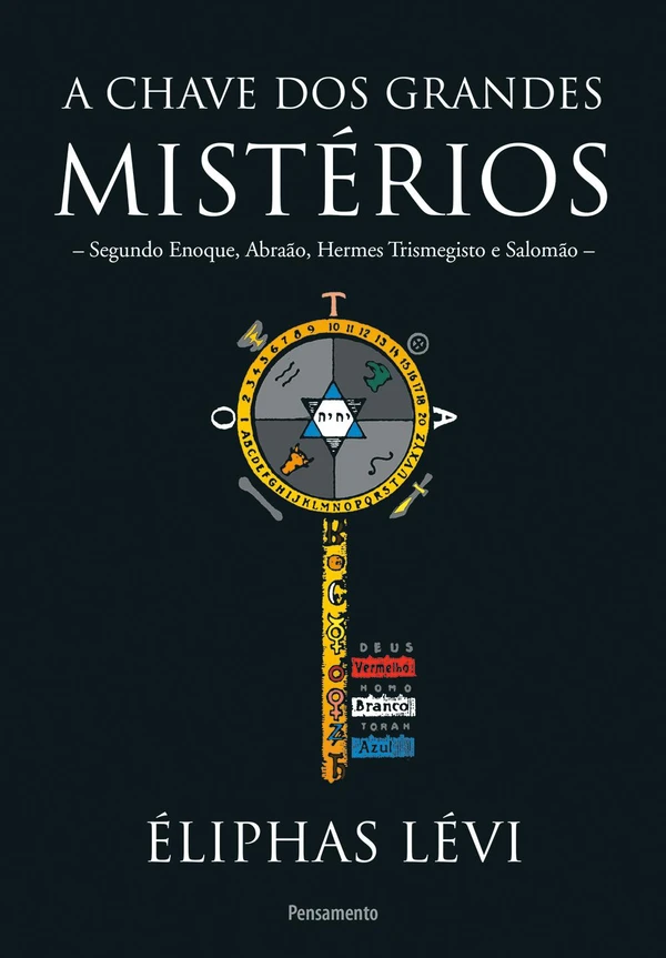 A chave dos grandes mistérios segundo Enoque, Abraão, Hermes Trismegisto e Salomão