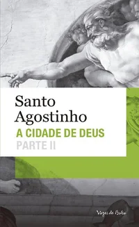 A Cidade de Deus Parte II (Livros XI a XXII)