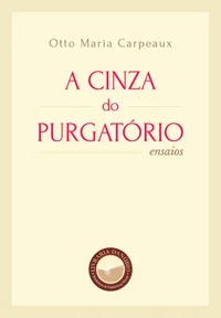 A Cinza do Purgatório (com notas): Ensaios