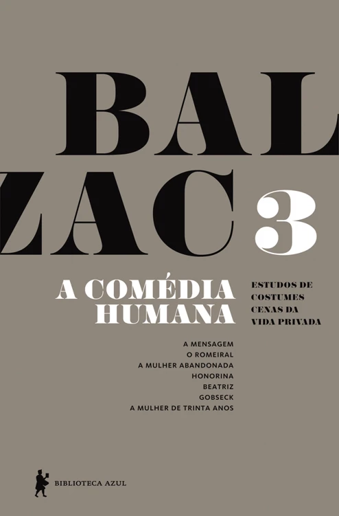 A Comédia Humana, Volume 3: A Mensagem, O Romeiral, A Mulher Abandonada, Honorina, Beatriz, Gobseck
