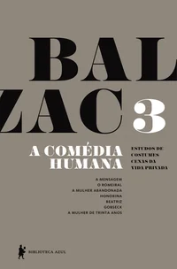 A Comédia Humana, Volume 3: A Mensagem, O Romeiral, A Mulher Abandonada, Honorina, Beatriz, Gobseck