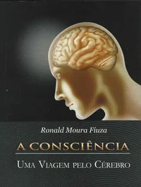 A Consciência: Uma Viagem pelo Cérebro