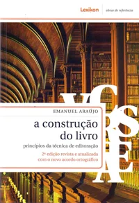 A construção do livro: Princípios da técnica de editoração