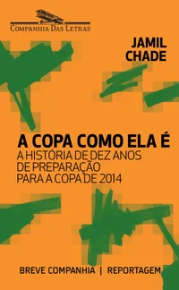 A Copa como ela é - A história de dez anos de preparação para a Copa de 2014