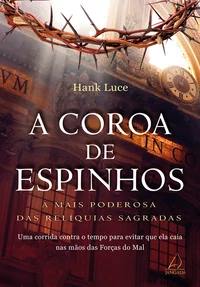 A Coroa de Espinhos - A Mais Poderosa Das Relíquias Sagradas