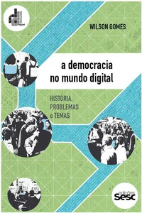 A democracia no mundo digital: História, problemas e temas