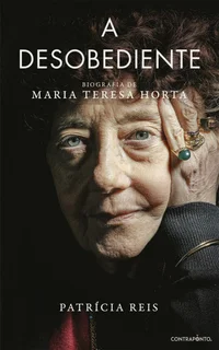 A Desobediente: Biografia de Maria Teresa Horta