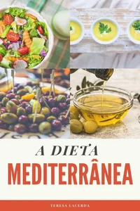 A Dieta Mediterrânea: O Guia Completo + 25 receitas para o seu dia a dia