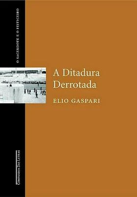 A Ditadura Derrotada