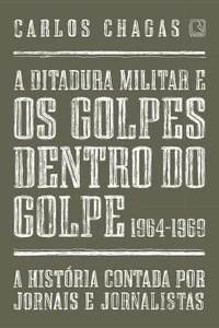 A ditadura militar e os golpes dentro do golpe: 1964-1969