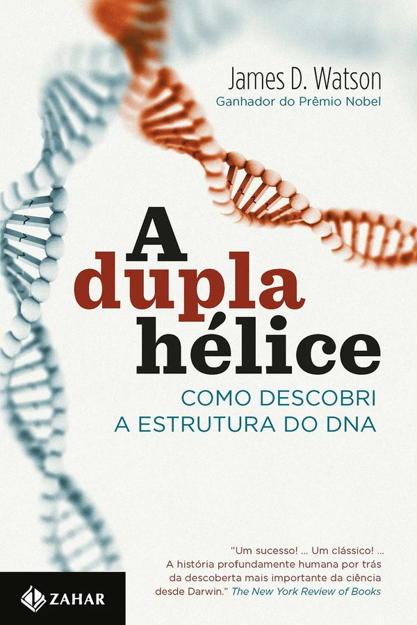 A Dupla Hélice: Como Descobri a Estrutura do DNA