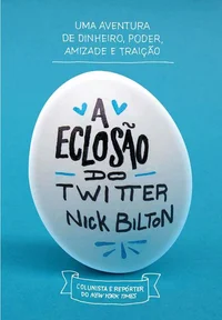 A eclosão do Twitter – Uma aventura de dinheiro, poder, amizade e traição
