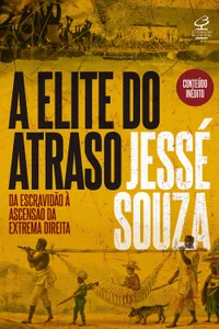 A elite do atraso: da escravidão à ascensão da extrema direita