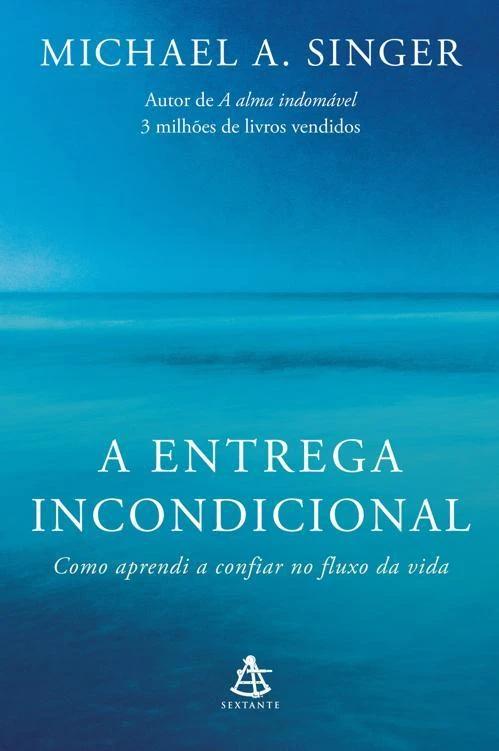 A entrega incondicional: Como aprendi a confiar no fluxo da vida