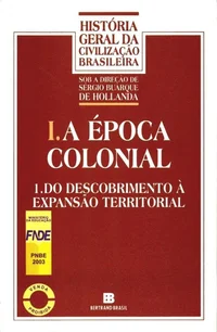 A Época Colonial: do Descobrimento à Expansão Territorial