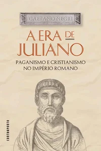 A era de Juliano: Paganismo e cristianismo no Império Romano