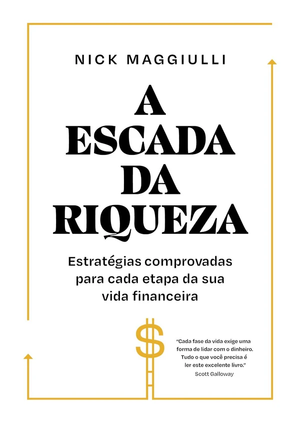 A escada da riqueza: Estratégias comprovadas para cada etapa da sua vida financeira