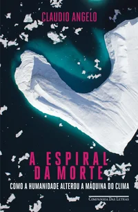 A Espiral da Morte: Como o aquecimento global está mudando a história da humanidade