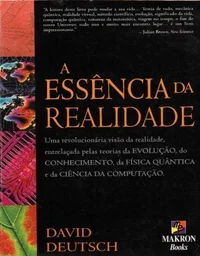 A Essência da Realidade: Uma Revolucionária Visão da Evolução do Conhecimento da Física Quântica