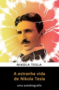 A Estranha Vida de Nikola Tesla