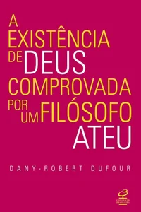 A existência de Deus comprovada por um filósofo ateu