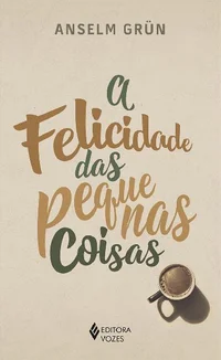 A Felicidade das Pequenas Coisas