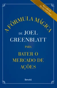 A Fórmula Mágica de Joel Greenblatt para Bater o Mercado de Ações